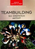 Teambuilding - Brian Cole Miller, Computer Press, 2007