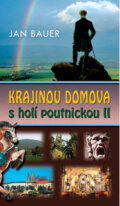 Kniha: Krajinou domova s holí poutnickou II (Jan Bauer). Moba, 2007 Kniha: Krajinou domova s holí poutnickou II (Jan Bauer). Moba, 2007
