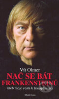 Kniha: Nač se bát Frankensteinů (Vít Olmer). Mladá fronta, 2007 Kniha: Nač se bát Frankensteinů (Vít Olmer). Mladá fronta, 2007