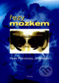 Kniha: Řezy mozkem (Jiří Brabec a Pavel Petrovický). Triton, 2007 Kniha: Řezy mozkem (Jiří Brabec a Pavel Petrovický). Triton, 2007