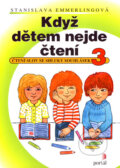 Kniha: Když dětem nejde čtení 3 (Stanislava Emmerlingová). Portál, 2007 Kniha: Když dětem nejde čtení 3 (Stanislava Emmerlingová). Portál, 2007