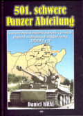 Kniha: 501. schwere Panzer Abteilung (Daniel Král). Svět křídel, 2007 Kniha: 501. schwere Panzer Abteilung (Daniel Král). Svět křídel, 2007
