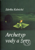 Kniha: Archetyp vody a ženy (Zdeňka Kalnická). Emitos, Nakladatelství Tomáše Janečka, 2007 Kniha: Archetyp vody a ženy (Zdeňka Kalnická). Emitos, Nakladatelství Tomáše Janečka, 2007