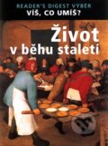 Kniha: Život v běhu staletí (Reader´s Digest Výběr). Reader´s Digest Výběr, 2007 Kniha: Život v běhu staletí (Reader´s Digest Výběr). Reader´s Digest Výběr, 2007