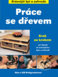 Kniha: Práce se dřevem (Alan Bridgewater a Gill Bridgewaterová). Ottovo nakladatelství, 2007 Kniha: Práce se dřevem (Alan Bridgewater a Gill Bridgewaterová). Ottovo nakladatelství, 2007