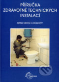 Příručka zdravotně technických instalací - Hans Nestle a kol., Europa Sobotáles, 2003