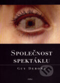 Kniha: Společnost spektáklu (Guy Debord). :intu:, 2007 Kniha: Společnost spektáklu (Guy Debord). :intu:, 2007