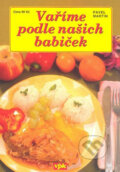 Kniha: Vaříme podle našich babiček (Pavel Martin). Agentura VPK, 2007 Kniha: Vaříme podle našich babiček (Pavel Martin). Agentura VPK, 2007