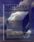 Matematika I pro porozumění a praxi - Jana Musilová, Pavla Musilová, Akademické nakladatelství, VUTIUM, 2006
