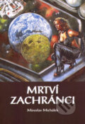 Kniha: Mrtví zachránci (Miroslav Michálek). Sursum, 2005 Kniha: Mrtví zachránci (Miroslav Michálek). Sursum, 2005