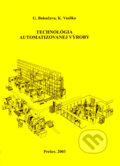 Kniha: Technológia automatizovanej výroby (G. Bokučava a K. Vasilko). Technická univerzita v Košiciach, 2003 Kniha: Technológia automatizovanej výroby (G. Bokučava a K. Vasilko). Technická univerzita v Košiciach, 2003