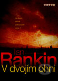 Kniha: V dvojím ohni (Ian Rankin). BB/art, 2007 Kniha: V dvojím ohni (Ian Rankin). BB/art, 2007