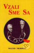 Kniha: Vzali sme sa (Walter Trobisch). Tranoscius, 2000 Kniha: Vzali sme sa (Walter Trobisch). Tranoscius, 2000