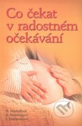 Kniha: Co čekat v radostném očekávaní (Heidi Murkoffová a kolektív). Slovart CZ, 2007 Kniha: Co čekat v radostném očekávaní (Heidi Murkoffová a kolektív). Slovart CZ, 2007