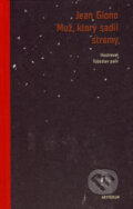 Kniha: Muž, ktorý sadil stromy (Jean Giono). Artforum, 2007 Kniha: Muž, ktorý sadil stromy (Jean Giono). Artforum, 2007