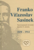 Kniha: Franko Víťazoslav Sasinek (1830 - 1914) (Peter Mulík a Richard Marsina). Matica slovenská, 2007 Kniha: Franko Víťazoslav Sasinek (1830 - 1914) (Peter Mulík a Richard Marsina). Matica slovenská, 2007