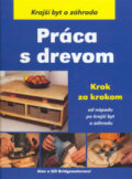 Kniha: Práca s drevom (Alan Bridgewater a Gill Bridgewaterová). Ottovo nakladatelství, 2007 Kniha: Práca s drevom (Alan Bridgewater a Gill Bridgewaterová). Ottovo nakladatelství, 2007