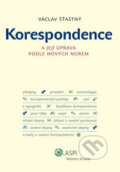 Kniha: Korespondence a její úprava podle nových norem (Václav Šťastný). ASPI, 2007 Kniha: Korespondence a její úprava podle nových norem (Václav Šťastný). ASPI, 2007