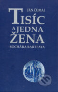 Kniha: Tisíc a jedna žena sochára Bartfaya (Ján Čomaj). Perfekt, 2007 Kniha: Tisíc a jedna žena sochára Bartfaya (Ján Čomaj). Perfekt, 2007
