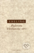 Kniha: Podstata křesťanské víry (Gerhard Ebeling). OIKOYMENH, 1996 Kniha: Podstata křesťanské víry (Gerhard Ebeling). OIKOYMENH, 1996