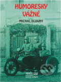 Kniha: Humoresky vážně (Michal Dlouhý, Bohdan Dlouhý a Dlouhý Michal). , 2006 Kniha: Humoresky vážně (Michal Dlouhý, Bohdan Dlouhý a Dlouhý Michal). , 2006