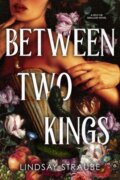 Kniha: Between Two Kings (Lindsay Straube). Quercus, 2026 Kniha: Between Two Kings (Lindsay Straube). Quercus, 2026
