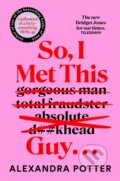 Kniha: So, I Met This Guy . . . (Alexandra Potter). Pan Macmillan, 2026 Kniha: So, I Met This Guy . . . (Alexandra Potter). Pan Macmillan, 2026