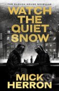 Kniha: Watch the Quiet Snow (Mick Herron). John Murray, 2026 Kniha: Watch the Quiet Snow (Mick Herron). John Murray, 2026