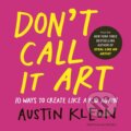 Kniha: Dont Call It Art (Austin Kleon). Penguin Books, 2026 Kniha: Dont Call It Art (Austin Kleon). Penguin Books, 2026