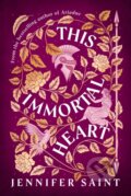 Kniha: This Immortal Heart (Jennifer Saint). Penguin Books, 2026 Kniha: This Immortal Heart (Jennifer Saint). Penguin Books, 2026
