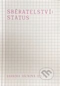 Kniha: Sběratelství: status (Barbora Hájková). Fakulta umění a designu, 2026 Kniha: Sběratelství: status (Barbora Hájková). Fakulta umění a designu, 2026