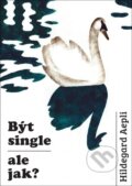 Kniha: Být single - ale jak? (Hildegard Aepliová). Doron, 2026 Kniha: Být single - ale jak? (Hildegard Aepliová). Doron, 2026