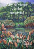 Kniha: Aby to vietor všetko neodvial (Richard Brautigan). Modrý Peter, 2026 Kniha: Aby to vietor všetko neodvial (Richard Brautigan). Modrý Peter, 2026