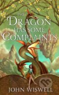 Kniha: The Dragon Has Some Complaints (John Wiswell). Quercus, 2026 Kniha: The Dragon Has Some Complaints (John Wiswell). Quercus, 2026