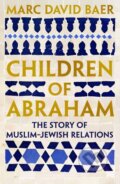 Kniha: Children of Abraham (Marc David Baer). Profile Books, 2026 Kniha: Children of Abraham (Marc David Baer). Profile Books, 2026