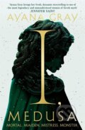 Kniha: I, Medusa (Ayana Gray). Bonnier Books, 2026 Kniha: I, Medusa (Ayana Gray). Bonnier Books, 2026