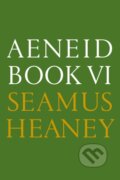 Kniha: Aeneid Book VI (Seamus Heaney). Farrar, Straus and Giroux, 2017 Kniha: Aeneid Book VI (Seamus Heaney). Farrar, Straus and Giroux, 2017