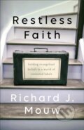 Kniha: Restless Faith (Richard J. Mouw). , 2019 Kniha: Restless Faith (Richard J. Mouw). , 2019