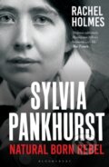 Kniha: Sylvia Pankhurst (Rachel Holmes). Bloomsbury, 2021 Kniha: Sylvia Pankhurst (Rachel Holmes). Bloomsbury, 2021