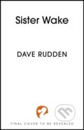 Kniha: Sister Wake (Dave Rudden). Hodderscape, 2026 Kniha: Sister Wake (Dave Rudden). Hodderscape, 2026