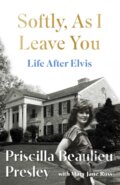 Kniha: Softly, As I Leave You: Life After Elvis (Priscilla Presley). Headline Book, 2025 Kniha: Softly, As I Leave You: Life After Elvis (Priscilla Presley). Headline Book, 2025