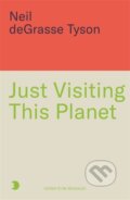Kniha: Just Visiting This Planet (Neil deGrasse Tyson). Black and White, 2025 Kniha: Just Visiting This Planet (Neil deGrasse Tyson). Black and White, 2025