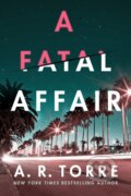Kniha: A Fatal Affair (A. R. Torre). Thomas & Mercer, 2023 Kniha: A Fatal Affair (A. R. Torre). Thomas & Mercer, 2023
