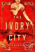 Kniha: The Ivory City (Emily Bain Murphy). , 2025 Kniha: The Ivory City (Emily Bain Murphy). , 2025