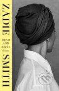 Kniha: Dead and Alive (Zadie Smith). Hamish Hamilton, 2025 Kniha: Dead and Alive (Zadie Smith). Hamish Hamilton, 2025