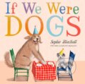 Kniha: If We Were Dogs (Sophie Blackall). Little, Brown Young Readers, 2025 Kniha: If We Were Dogs (Sophie Blackall). Little, Brown Young Readers, 2025