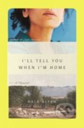 Kniha: I'll Tell You When I'm Home (Hala Alyan). Saqi Books, 2025 Kniha: I'll Tell You When I'm Home (Hala Alyan). Saqi Books, 2025