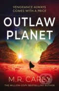 Kniha: Outlaw Planet (M. R. Carey). Orbit, 2025 Kniha: Outlaw Planet (M. R. Carey). Orbit, 2025