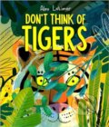 Kniha: Don't Think of Tigers (Alex Latimer). Andersen, 2024 Kniha: Don't Think of Tigers (Alex Latimer). Andersen, 2024