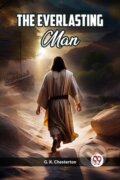 Kniha: The Everlasting Man (Edition2023) (G K Chesterton). Double 9 Books LLP, 2023 Kniha: The Everlasting Man (Edition2023) (G K Chesterton). Double 9 Books LLP, 2023
